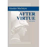After Virtue: A Study in Moral Theory, Third Edition