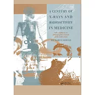 A Century of X-Rays and Radioactivity in Medicine: With Emphasis on Photographic Records of the Early Years
