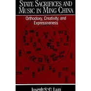 State Sacrifices and Music in Ming China: Orthodoxy, Creativity, and Expressiveness