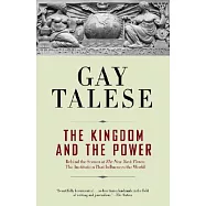 The Kingdom and the Power: Behind the Scenes at the New York Times: The Institution That Influences the World