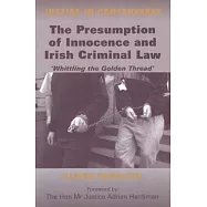 The Presumption of Innocence in Irish Criminal Law: Whittling the &rsquo;Golden Thread&rsquo;