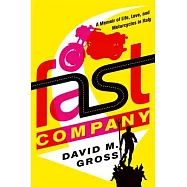 Fast Company: A Memoir of Life, Love, and Motorcycles in Italy