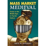 Mass Market Medieval: Essays on the Middle Ages in Popular Culture