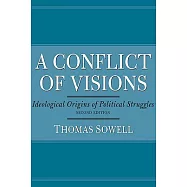 A Conflict of Visions: Ideological Origins of Political Struggles