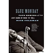Blue Monday: Fats Domino and the Lost Dawn of Rock ’n’ Roll