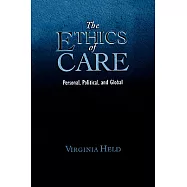 The Ethics of Care: Personal, Political, and Global