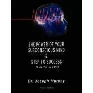 The Power of Your Subconscious Mind & Steps to Success: Think Yourself Rich