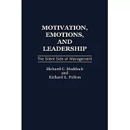 Motivation, Emotions, and Leadership: The Silent Side of Management