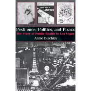 Pestilence, Politics, and Pizazz: The Story of Public Health in Las Vegas