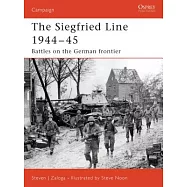 The Siegfried Line 1944-45: Battles on the German Frontier