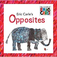 Eric Carle&rsquo;s Opposites