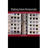 Making Islam Democratic: Social Movements and the Post-Islamist Turn