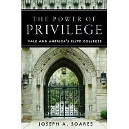 The Power of Privilege: Yale and America’s Elite Colleges