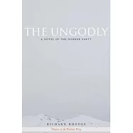 The Ungodly: A Novel of the Donner Party