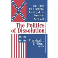 The Politics of Dissolution: Quest for a National Identity and the American Civil War