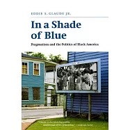 In a Shade of Blue: Pragmatism and the Politics of Black America