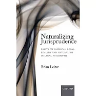 Naturalizing Jurisprudence: Essays on American Legal Realism and Naturalism in Legal Philosophy