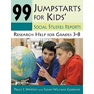 99 Jumpstarts for Kids’ Social Studies Reports: Research Help for Grades 3-8