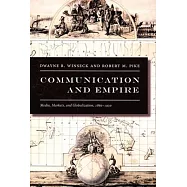 Communication and Empire: Media, Markets, and Globalization, 1860-1930