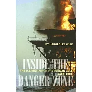 Inside the Danger Zone: The U.S. Military in the Persian Gulf, 1987-1988
