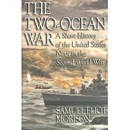 The Two-Ocean War: A Short History of the United States Navy in the Second World War