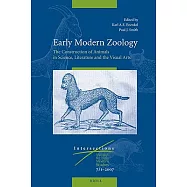 Early Modern Zoology: The Construction of Animals in Science, Literature and the Visual Arts