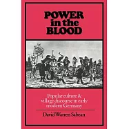 Power in the Blood: Popular Culture and Village Discourse in Early Modern Germany