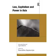 Law, Capitalism and Power in Asia: The Rule of Law and Legal Institutions