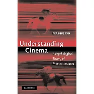 Understanding Cinema: A Psychological Theory of Moving Imagery