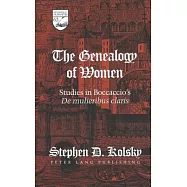 The Genealogy of Women: Studies in Boccaccio&rsquo;s De Mulieribus Claris