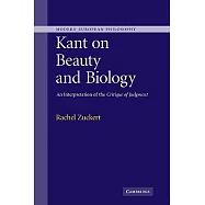 Kant on Beauty and Biology: An Interpretation of the Critique of Judgment