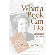 What a Book Can Do: The Publication and Reception of Silent Spring