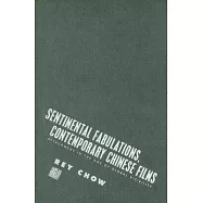 Sentimental Fabulations, Contemporary Chinese Films: Attachment in the Age of Global Visibility