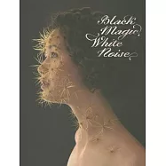 Black Magic, White Noise