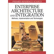 Enterprise Architecture and Integration: Methods, Implementation and Technologies