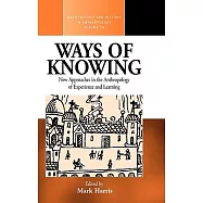 Ways of Knowing: Anthropological ApproachesTo Crafting Experience And Knowledge