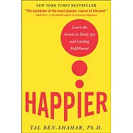 Happier: Learn the Secrets to Daily Joy and Lasting Fulfillment