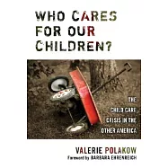 Who Cares for Our Children?: The Child Care Crisis in the Other America