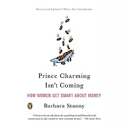 Prince Charming Isn&rsquo;t Coming: How Women Get Smart about Money