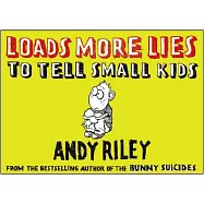 Loads More Lies to Tell Small Kids