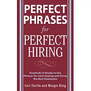 Perfect Phrases for Perfect Hiring: Hundreds of Ready-to-use Phrases for Interviewing and Hiring the Best Employees