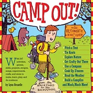 Camp Out!: The Ultimate Kids’ Guide from the Backyard to the Backwoods