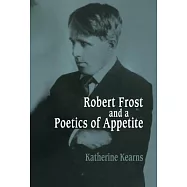 Robert Frost and a Poetics of Appetite