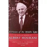 A Vision of the Middle East: An Intellectual Biography of Albert Hourani