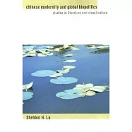 Chinese Modernity and Global Biopolitics: Studies in Literature and Visual Culture