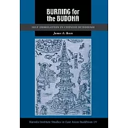 Burning for the Buddha: Self-Immolation in Chinese Buddhism