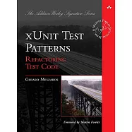 xUnit Test Patterns: Refactoring Test Code