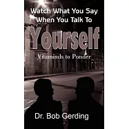 Watch What You Say When You Talk to Yourself: Vitaminds to Ponder