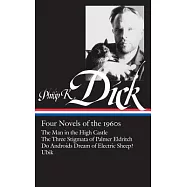 Philip K. Dick: Four Novels of the 1960s
