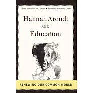Hannah Arendt and Education: Renewing Our Common World